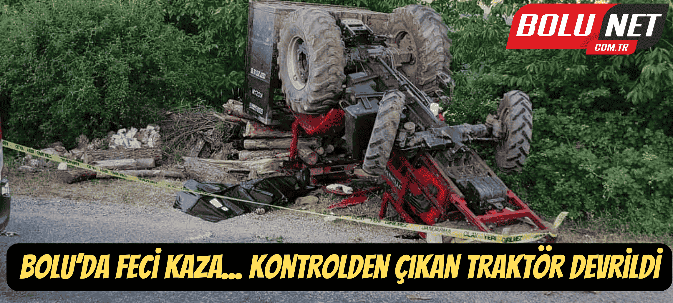 Bolu’da feci kaza... Kontrolden çıkan traktör devrildi: 1 ölü, 2 yaralı...BoluNet