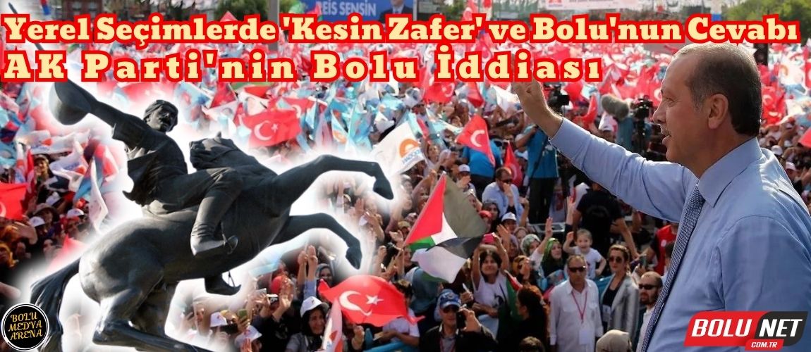 Yerel Seçimler Yaklaşırken Bolu'nun Nabzı: AK Parti'nin 8 Şehir Hedefi ve Bolu'nun Stratejik Konumu... BoluNet