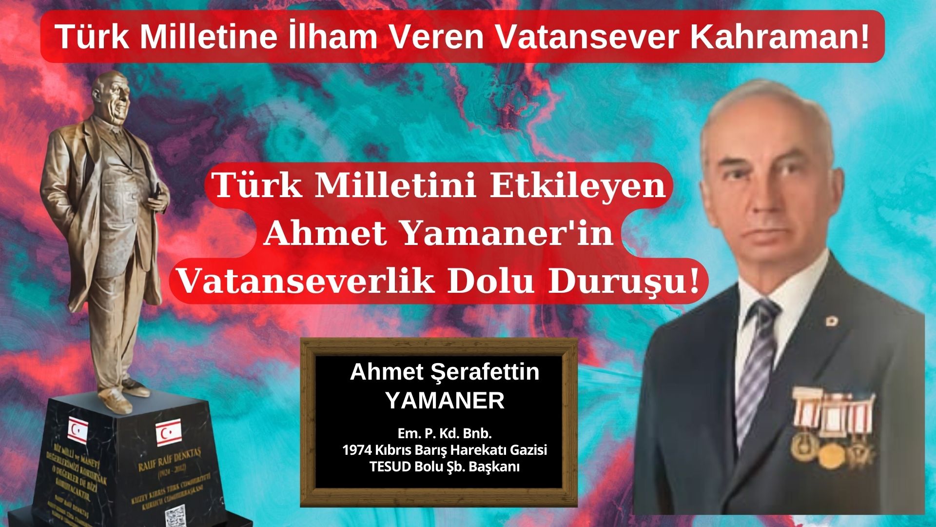 Ahmet Yamaner: Türk Milletine İlham Veren Vatansever Kahraman!