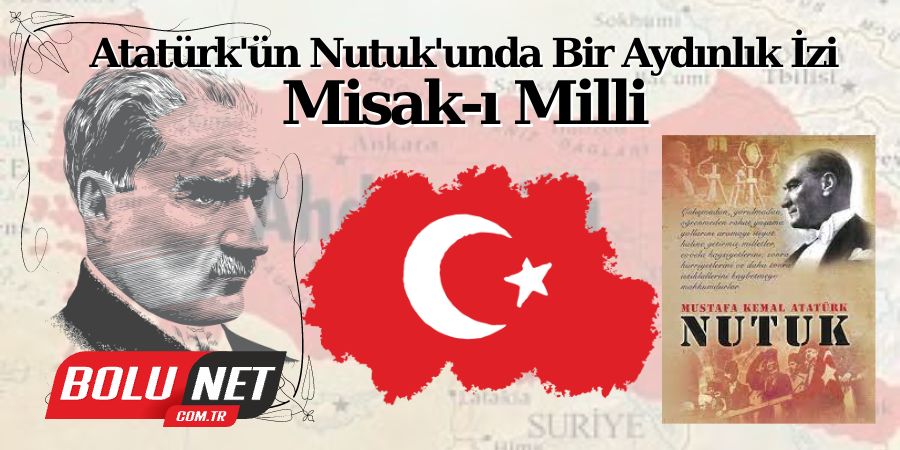 Atatürk'ün Nutuk'undan Işıklar: Misak-ı Milli'nin Değeri