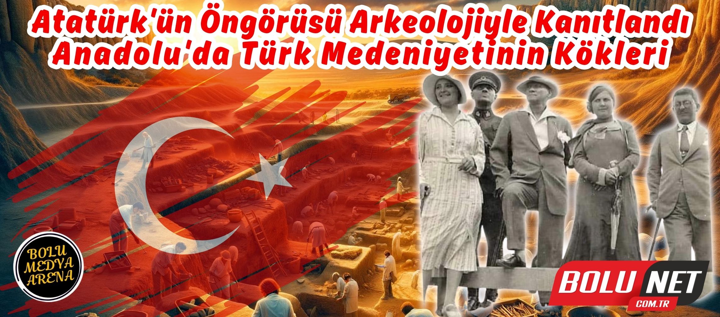 Atatürk'ün Tarih Söylemi Güç Kazanıyor: Anadolu'dan Çıkan Antik Türk Uygarlıklarıyla Yeniden Keşif - BoluNet