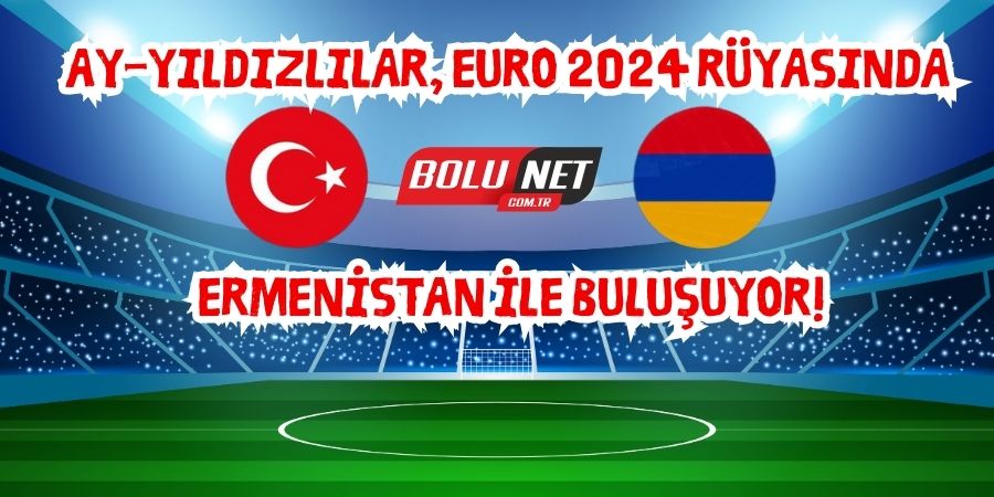 A Milli Takım Ermenistan'la Eskişehir'de Bu Akşam 21:45'te Karşılaşıyor!...BoluNet