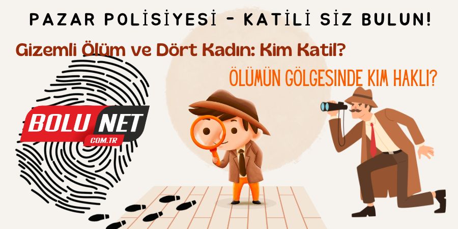 Bir Polisiye Hikayede Katili Bulma Zamanı:Gizemli Ölüm ve Dört Kadın: Kim Katil?