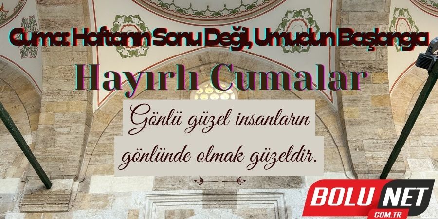 Cuma Günü Umutları Yeniden Yeşerten Dualar...BoluNet