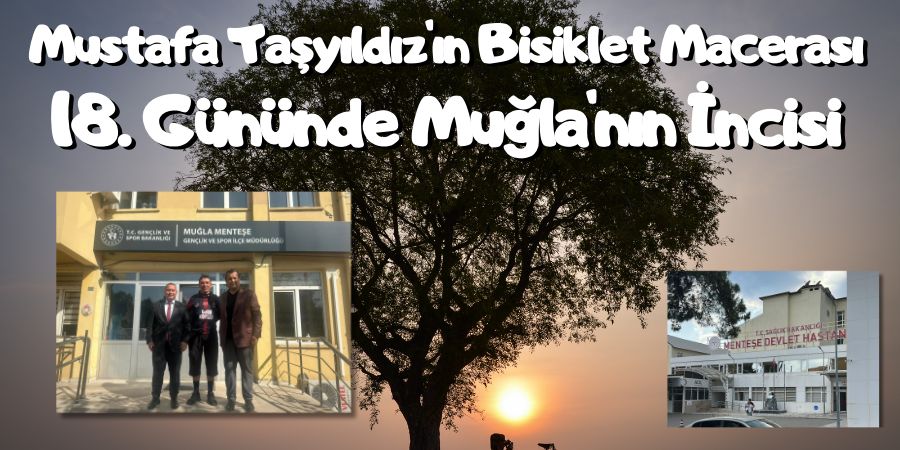 Bisiklet Yolculuğunda 18. Gün: Mustafa Taşyıldız Muğla'da