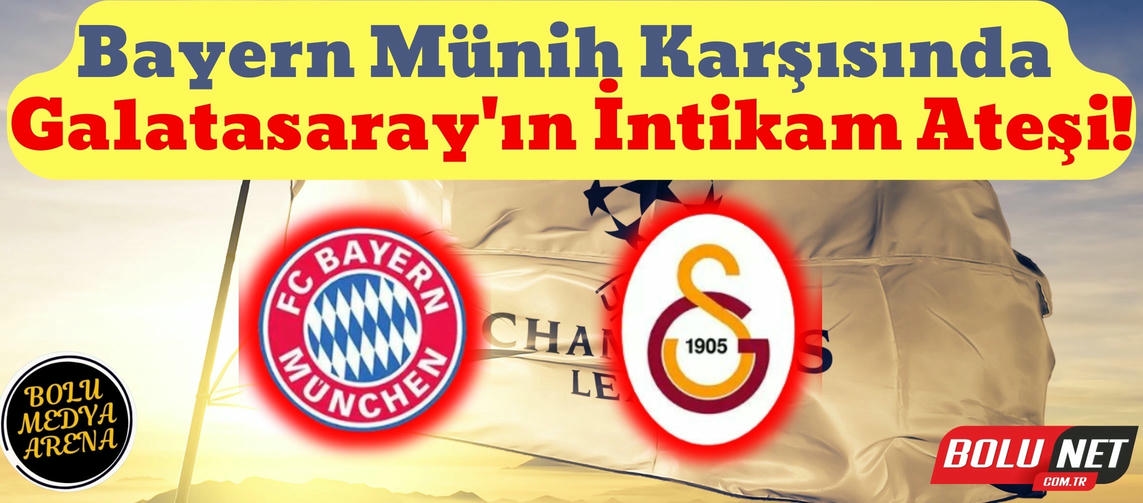 Galatasaray, Münih Deplasmanında İlk Mağlubiyetin Acısını Çıkarmaya Geliyor!...BoluNet