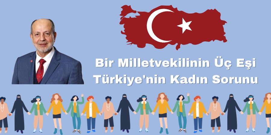 Bir Milletvekilinin Üç Eşi: Türkiye'nin Kadın Sorunu