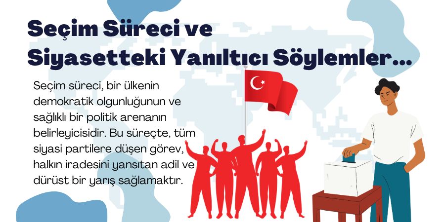 Seçim Süreci ve Siyasetteki Yanıltıcı Söylemler...