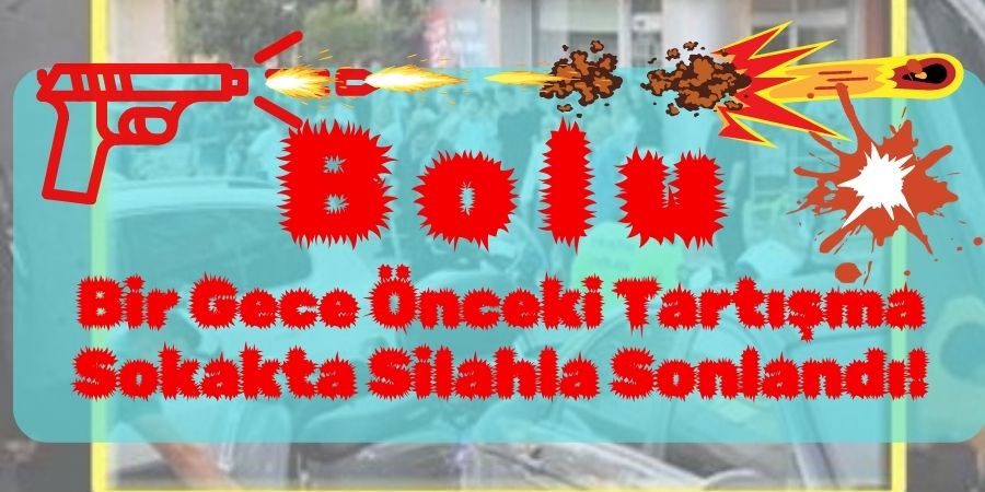 Bolu'da Gündüz Vakti Silahlı Çatışma!...BOLUNET