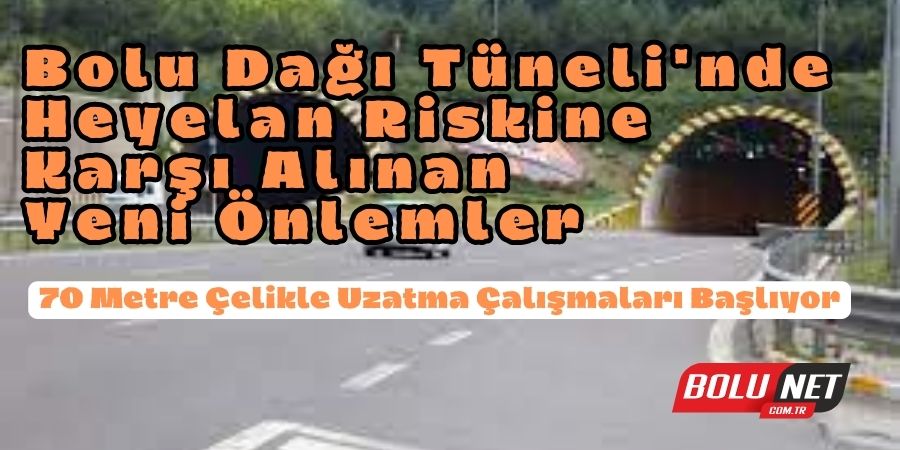 Bolu Dağı Tüneli'nin 70 Metre Uzatılması Planlanıyor