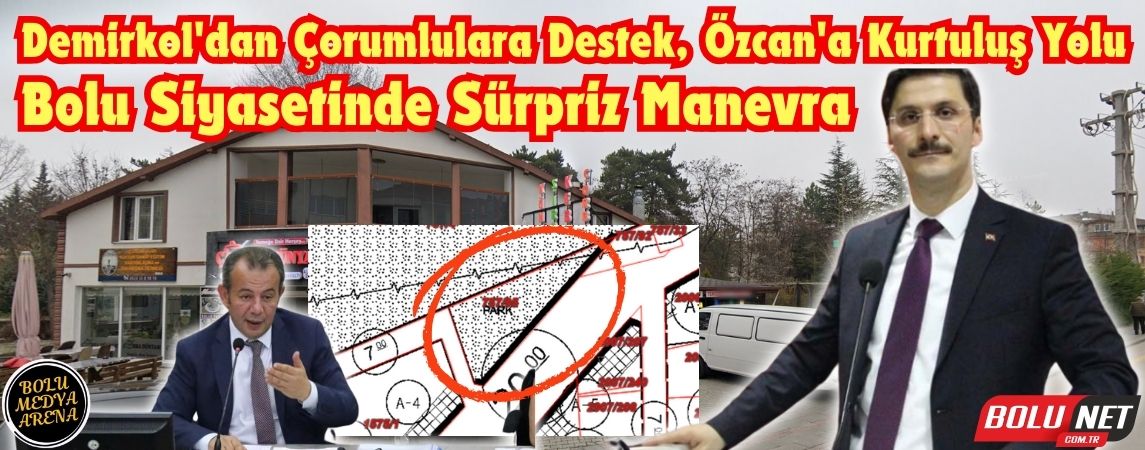 Demirkol'dan Özcan'a Şaşırtıcı Kurtarma Planı:  Bolu'da Siyasi Yenilik Rüzgarları... BoluNet