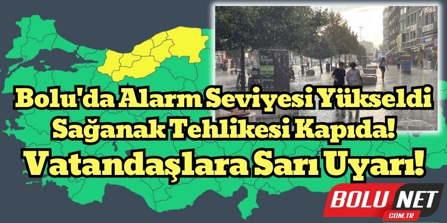 Meteoroloji'den Bolu İçin Kritik Uyarı: Sağanak Yağış Geliyor!...BoluNet