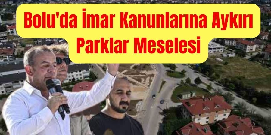 Parklar Üzerinden Yasa Dışı Kazanç: Bolu Belediyesi'nin Gölgedeki İşlemleri... BOLUNET