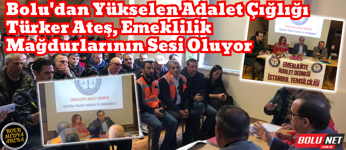 Türker Ateş, Bolu'da Emeklilik Adaletsizliğine Karşı Koyuyor...BoluNet