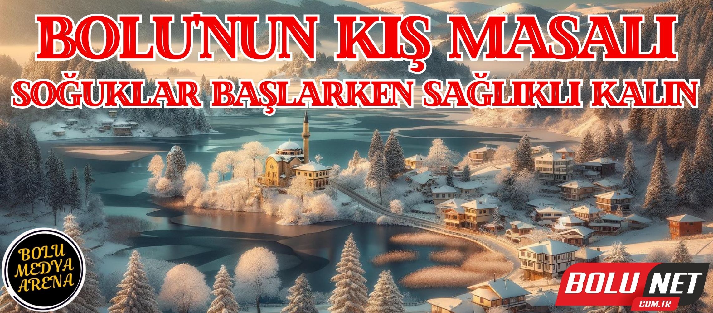 Bolu'nun Kış Masalı: Soğuklar Başlarken Sağlıklı Kalın... BoluNet