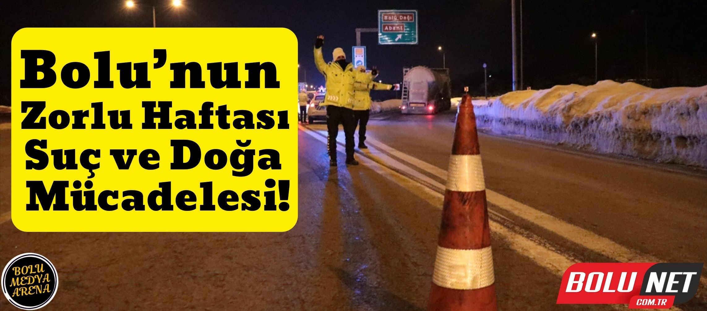 Bolu’nun Haftalık Özeti: Suçla Mücadeleden Doğa Olaylarına!...BoluNet