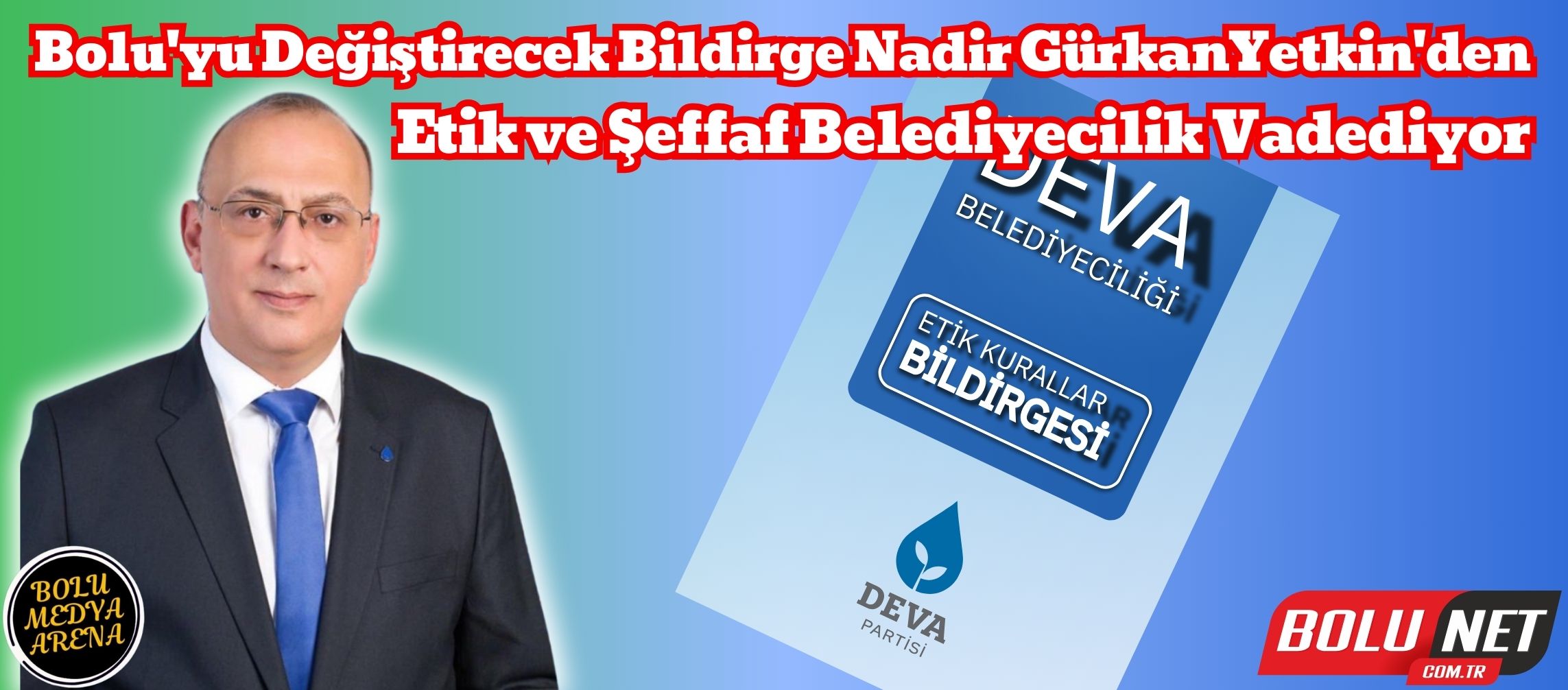 Nadir Gürkan Yetkin'den Bolu'ya Yeni Bir Nefes: Deva Partisi'nin Vizyonuyla Yenilenen Şehir... BoluNet