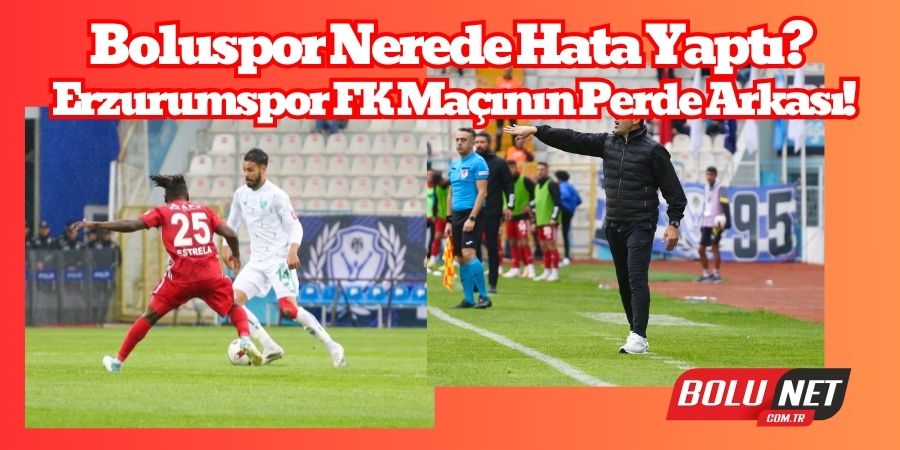 Boluspor'un Dramatik Mağlubiyeti: Erzurumspor FK Karşısında Şok Sonuç!...BoluNet