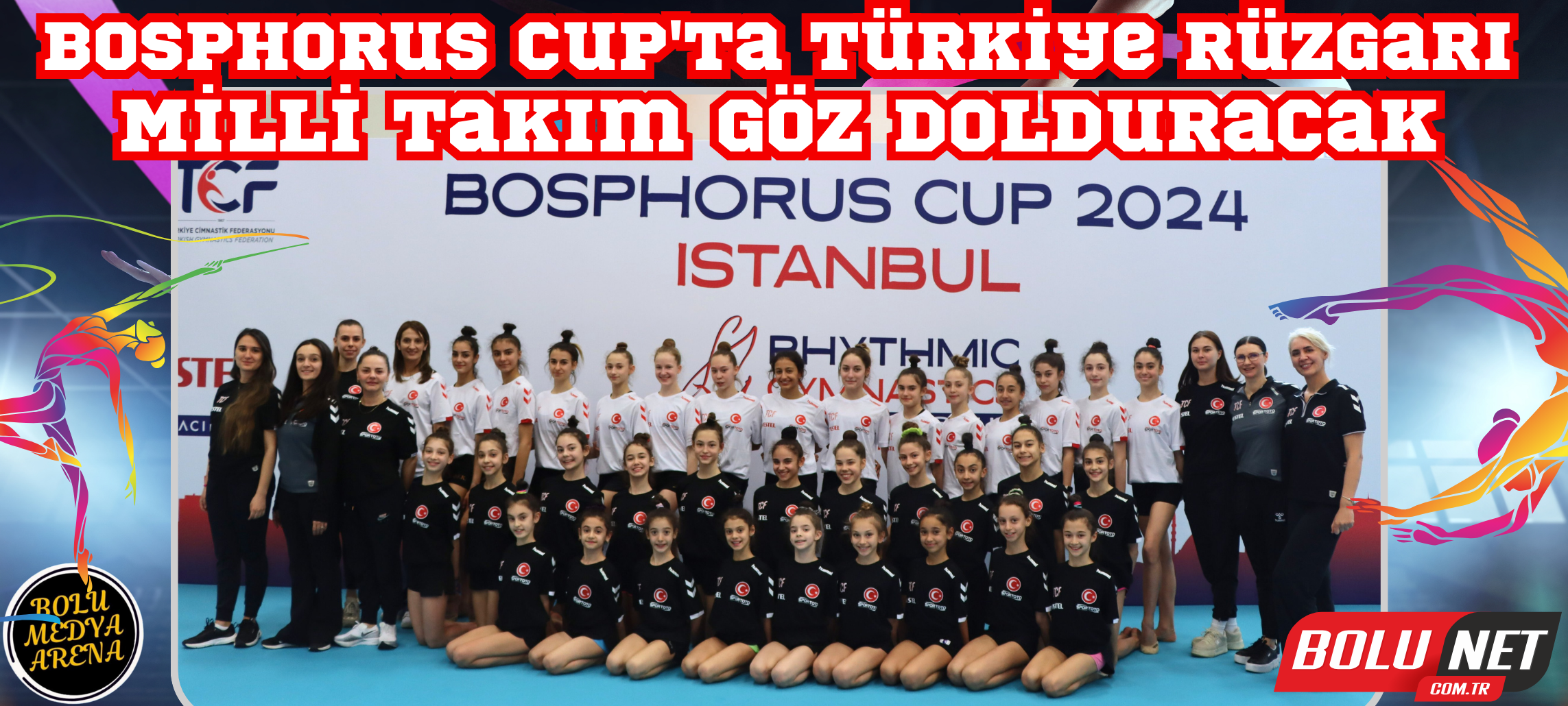 İstanbul'da Ritmik Cimnastik Fırtınası: Bosphorus Cup Başlıyor... BoluNet