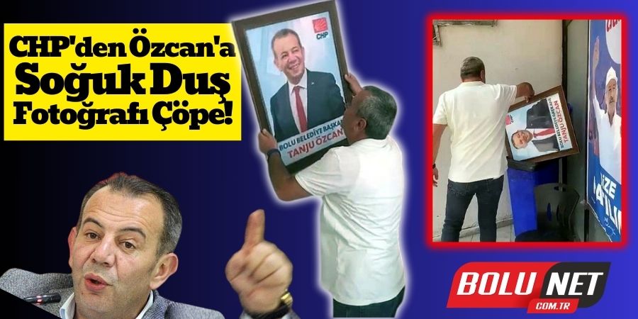 CHP'den Özcan'a Veda: Fotoğrafı Çöpe Atıldı!...BoluNet