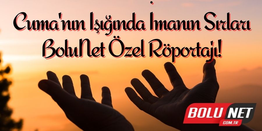 Cuma Gününün Sırları ve İmanın Gücü!...BoluNet