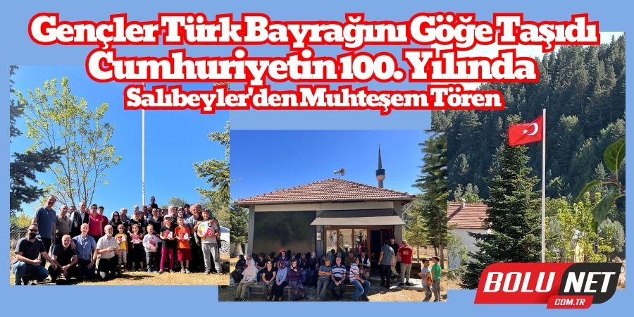 Salıbeyler Mahallesi'nden Cumhuriyet'e 100. Yıl Özel Kutlama! Yayla Camii'nde Dalgalanan Bayrağın Hikayesi!...BoluNet