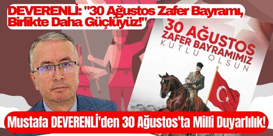 Bolu'nun Başkan Aday Adayın Mustafa Deverenli'den 30 Ağustos Vurgusu! 