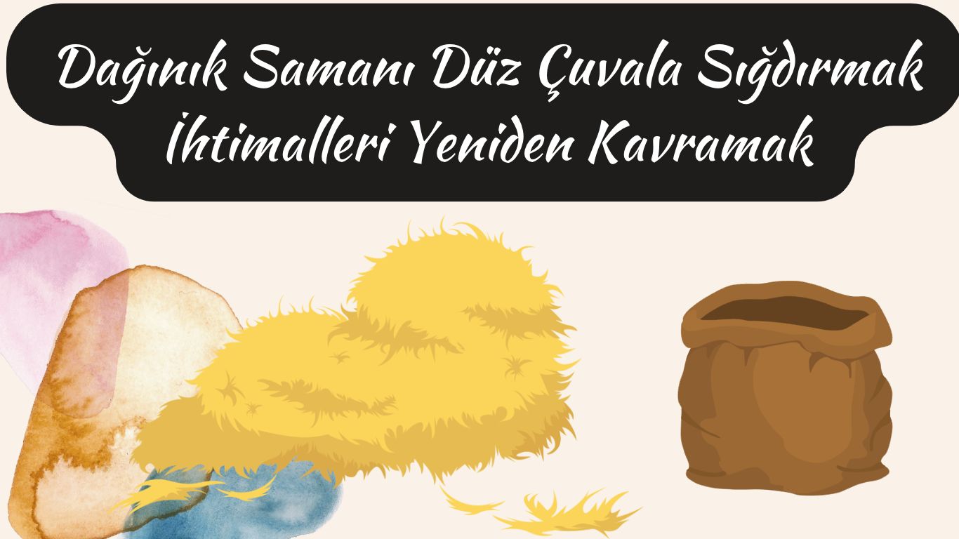 Dağınık Samanı Düz Çuvala Sığdırmak: İhtimalleri Yeniden Kavramak