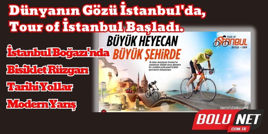 Medeniyetler Şehri İstanbul, Dünya Bisikletçilerini Ağırlıyor!...BoluNet