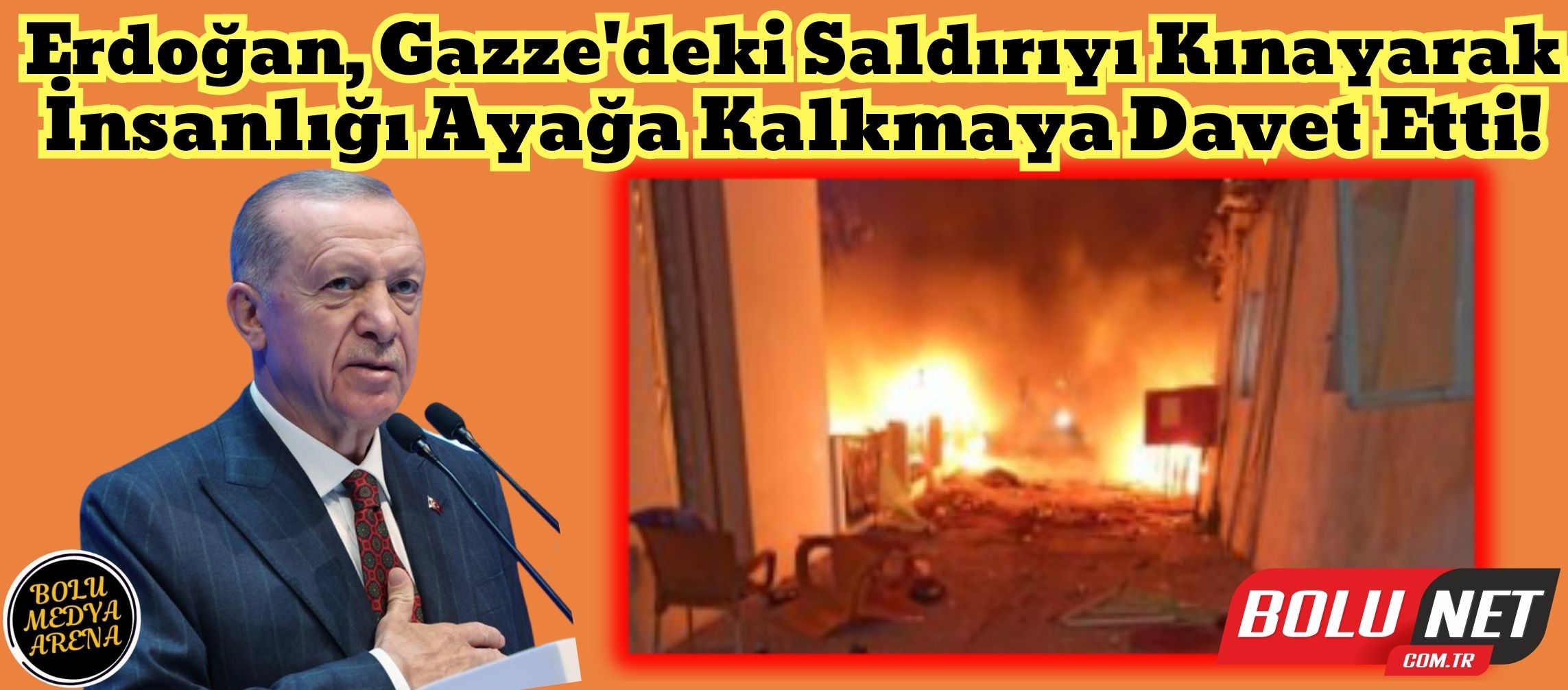 Erdoğan, Gazze'deki Saldırıyı Kınayarak İnsanlığı Ayağa Kalkmaya Davet Etti!...BoluNet