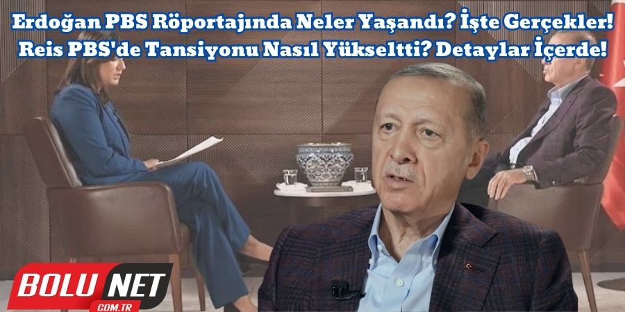 PBS Röportajında Erdoğan Fırtınası: Tüm Sorulara Net Yanıtlar!...BoluNet