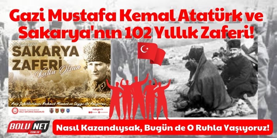 Atatürk'ün İzinde, Sakarya'nın 102. Zafer Yılı Kutlamaları! 102 Yıl Sonra Sakarya Zaferi'nin Mesajı: Bağımsızlık ve Özgürlük!...BoluNet