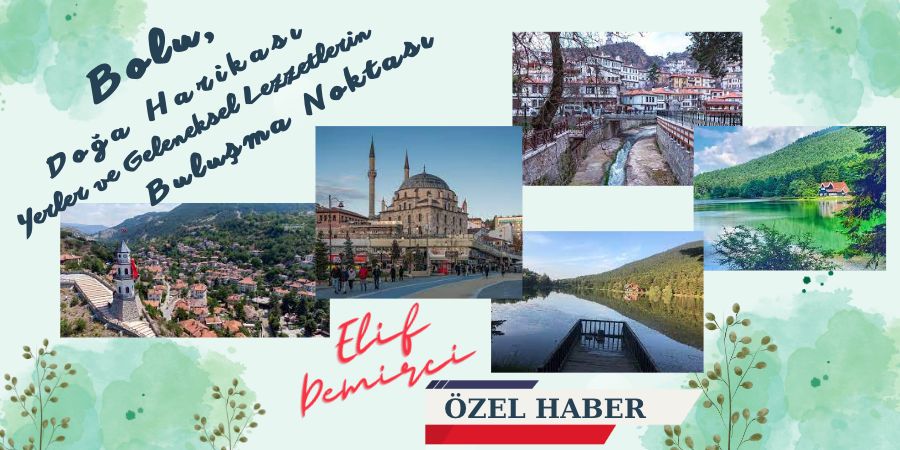 Bolu, Doğa Harikası Yerler ve Geleneksel Lezzetlerin Buluşma Noktası