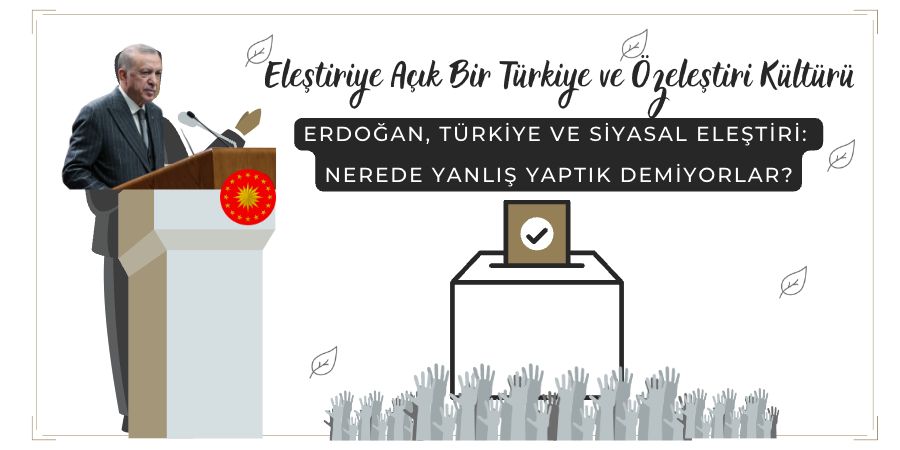 Erdoğan, Türkiye ve Siyasal Eleştiri: Nerede Yanlış Yaptık Demiyorlar?