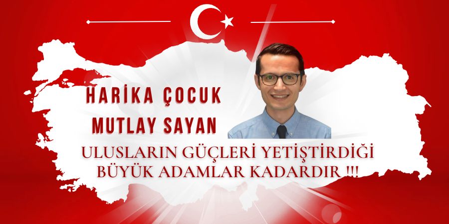 Ulusların Güçleri Yetiştirdiği Büyük Adamlar Kadardır !!!