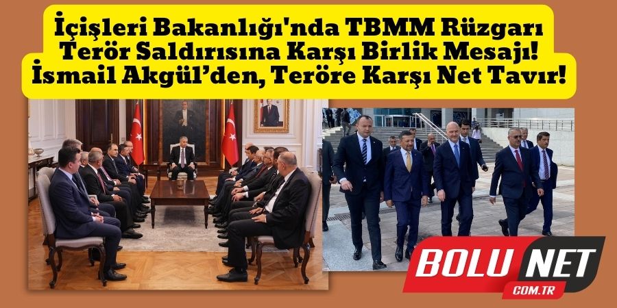 Bolu MHP Milletvekili İsmail Akgül'ün de İçinde Yer Aldığı, TBMM İçişleri Komisyonu'ndan Terör Saldırısına Karşı Birlik Mesajı!...BoluNet