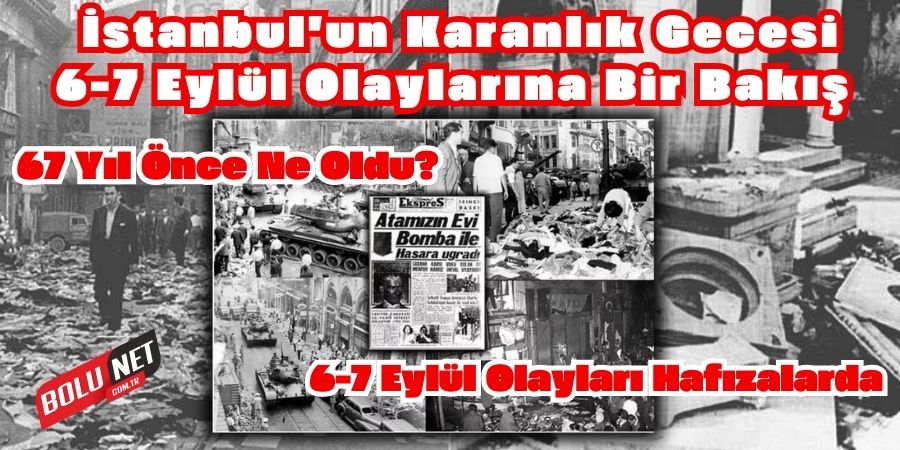 1955 İstanbul Olayları: 6-7 Eylül’ün Acı Hafızası...BoluNet