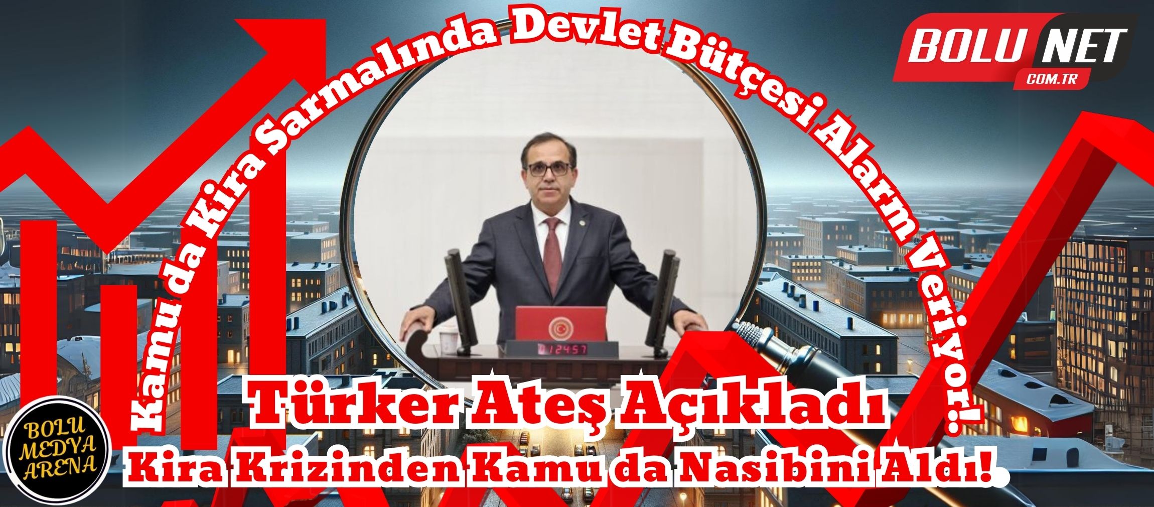 Devletin Kira Çıkmazı: Türker Ateş'ten Göz Açıcı Açıklamalar!... BoluNet