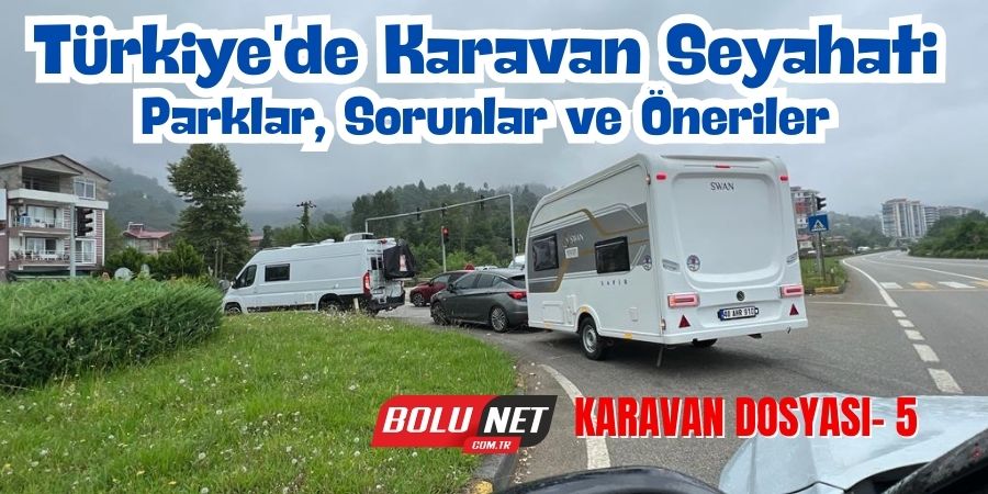 Türkiye'de Karavan Turizmi: Parklardan Beklentiler ve Öneriler...BOLUNET