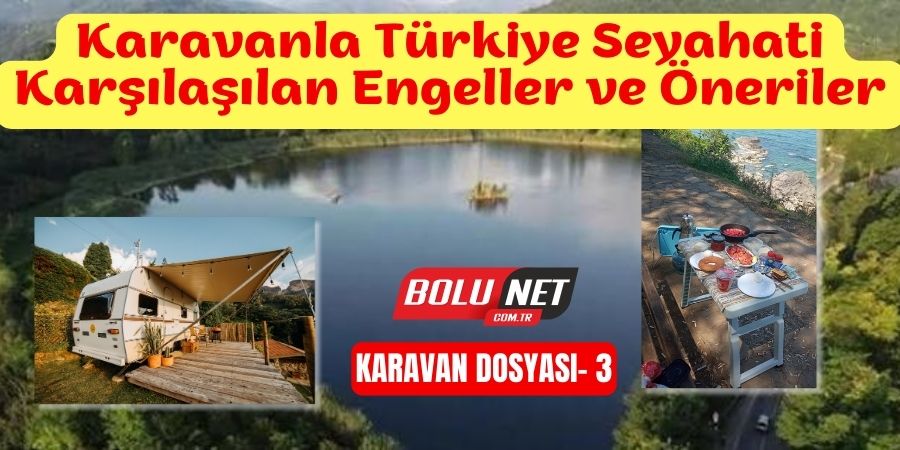 Türkiye Karavan Rotaları: Karşılaştığınız Sorunlar ve Çözüm Önerileri...BOLUNET