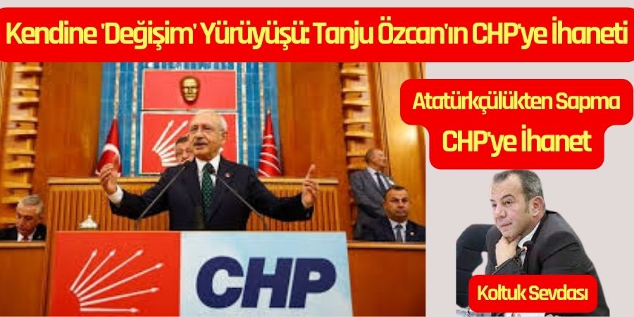 Tanju Özcan: CHP'ye İhanet mi, Değişim mi?