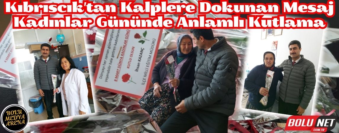 Kıbrıscık Yine Farkını Gösterdi: Kadınlar Günü'nde Duygusal Bir Dokunuş...BoluNet