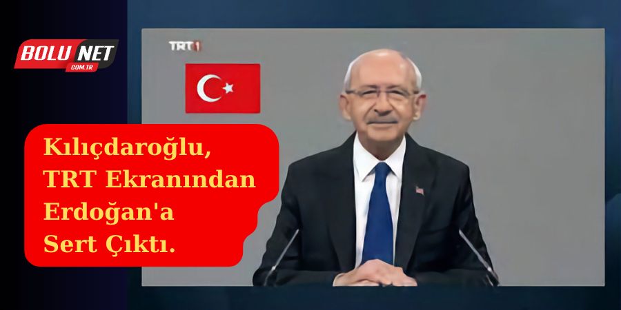 Kılıçdaroğlu, TRT ekranındaki Propoganda konuşmasında Erdoğan'a Seslendi...