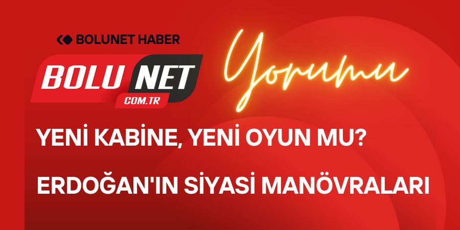 Yeni Kabine, Yeni Oyun Mu? Erdoğan'ın Siyasi Manövraları