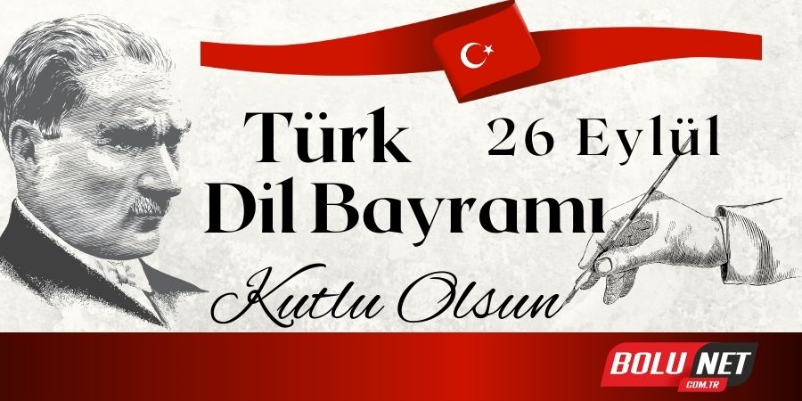 Türk Dil Bayramı: Atatürk'ün Dil Devrimi'nin Işığında! 26 Eylül: Türkçe'nin Görkemli Bayramı!...BoluNet