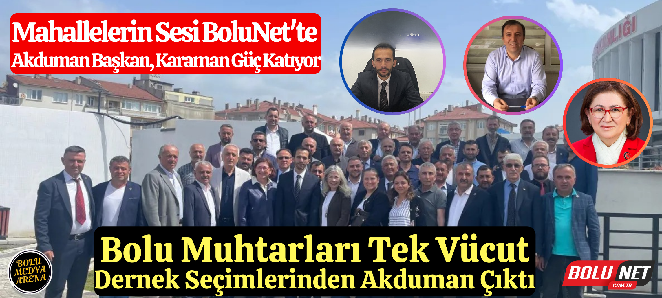 Bolu Muhtarlar Derneğinden Birlik Tablosu: Akduman Başkan, Karaman Destekçisi... BoluNet