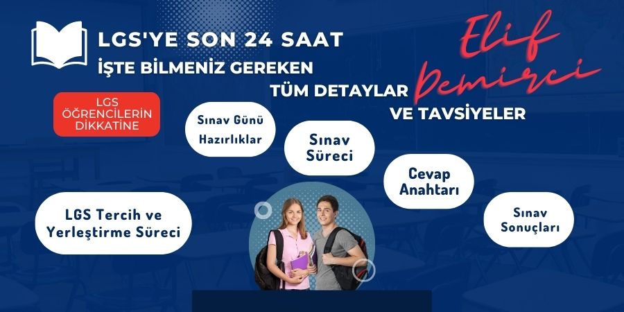 LGS'ye Son 24 Saat: İşte Bilmeniz Gereken Tüm Detaylar ve Tavsiyeler