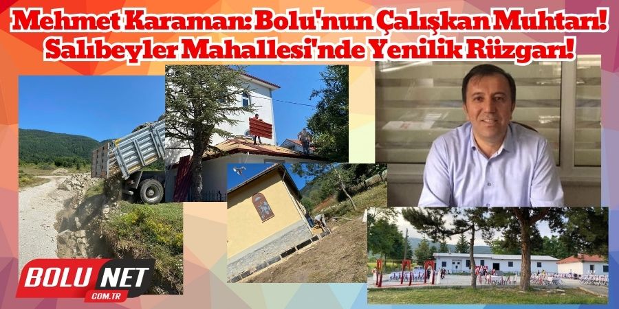 Salıbeyler Mahallesi'nde Yenilik Rüzgarı! Karaman'ın Projeleri Mahalleyi Yeniden Şekillendiriyor!...BoluNet