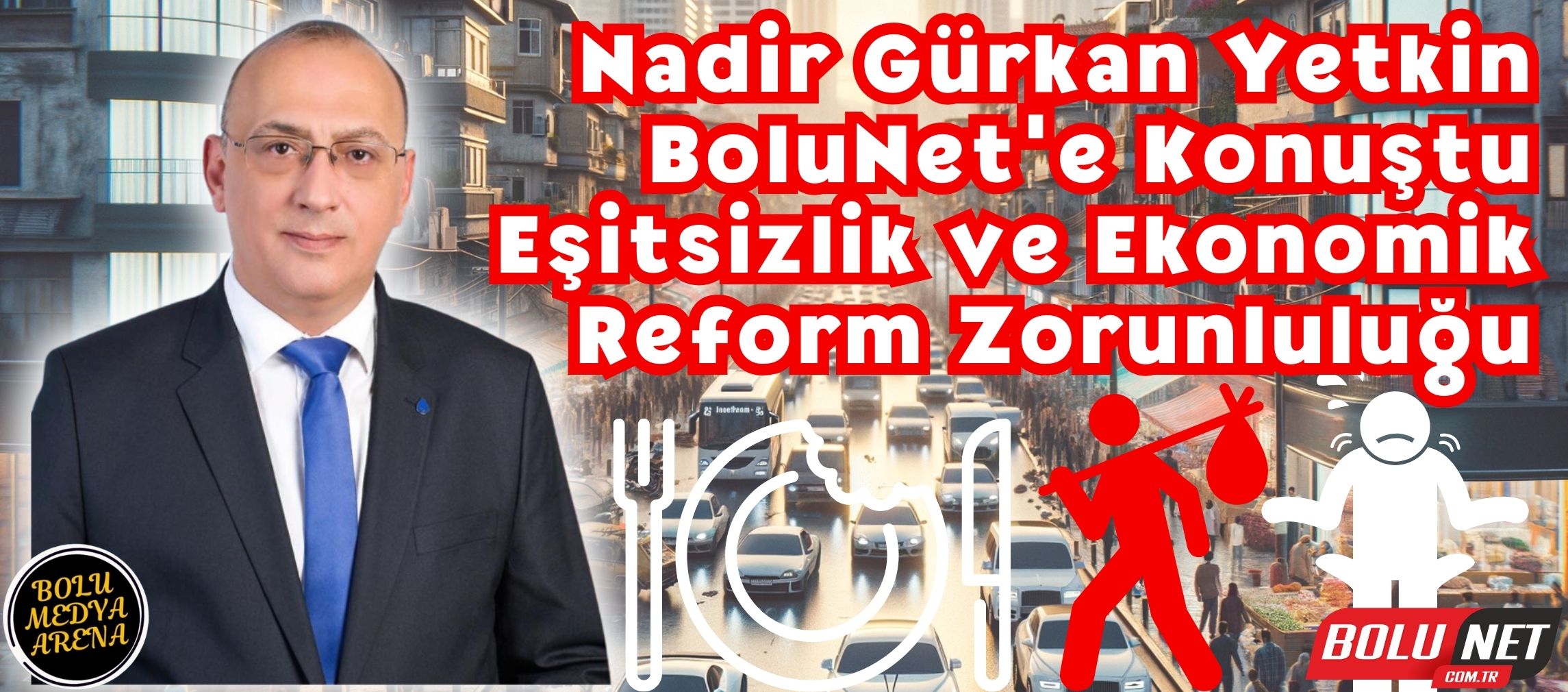 Nadir Gürkan Yetkin ile Eşitsizliğin Nabzı: Türkiye'nin Gelir Dağılımı Realitesi...BoluNet