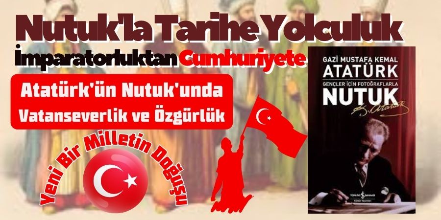 Nutuk Üzerine Bir İnceleme: Üçüncü Bölümde İmparatorluğun Çöküşü ve Cumhuriyetin Doğuşu